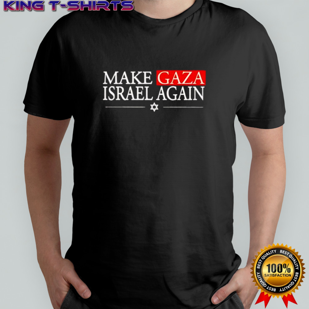 Make Gaza Israel Again shirt