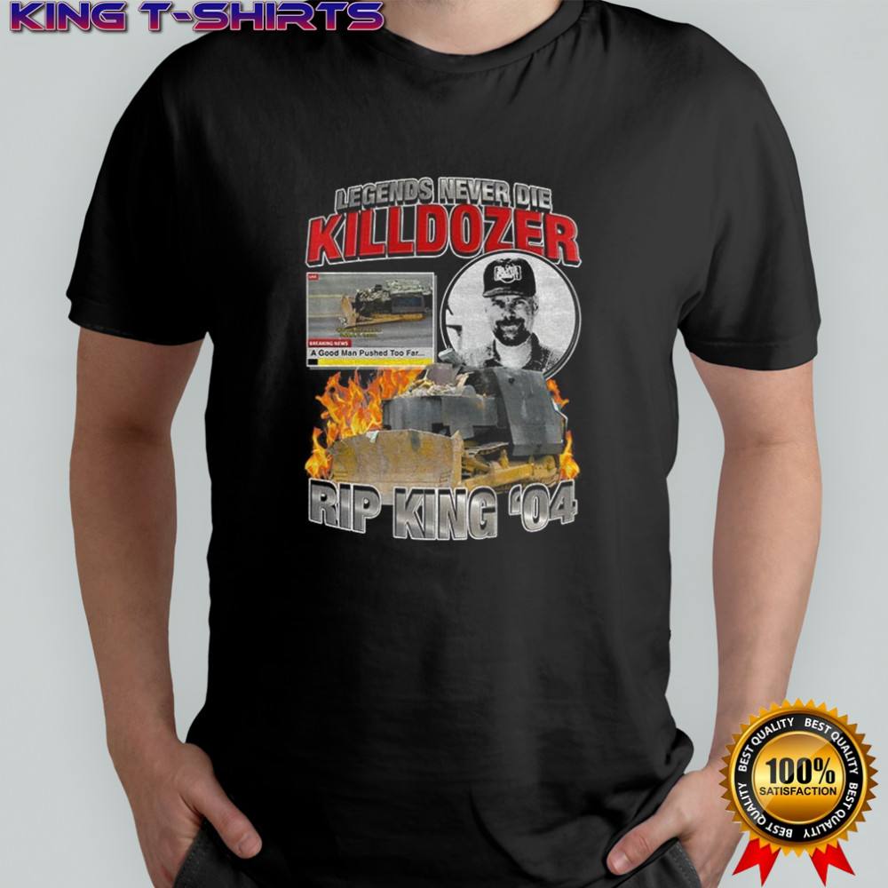 Marvin Heemeyer Killdozer Legends Never Die RIP King ’04 shirt