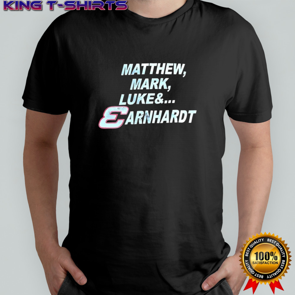Matthew Mark Luke and Earnhardt shirt