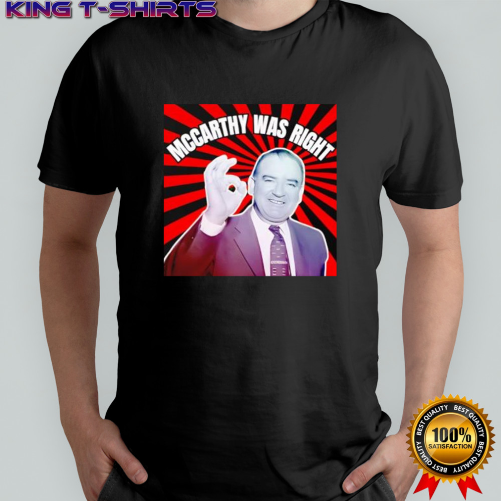 McCarthy Was Right shirt