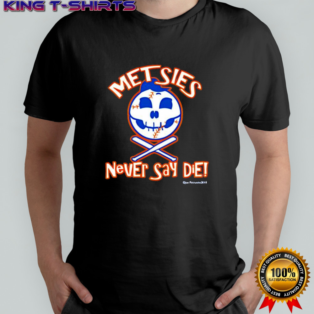 Metsies never say die baseball face shirt