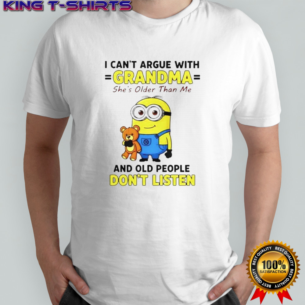Minion I Can’t Argue With Grandma She’s Older Than Me And Old People Don’t Listen T-Shirt