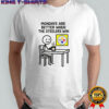 Monday are better when Pittsburgh Steelers NFL 2025 meme shirt