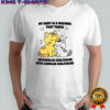 My body is a machine that turns uncuddled girlfriend into cuddled girlfriend cute cat shirt