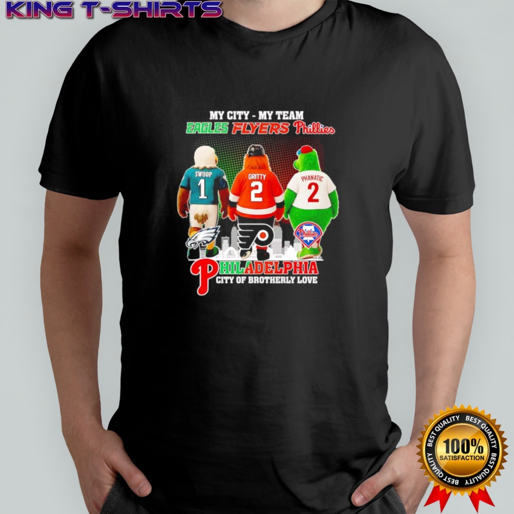 My city my team Eagles Flyers Phillies Philadelphia city of Brotherly love mascot shirt