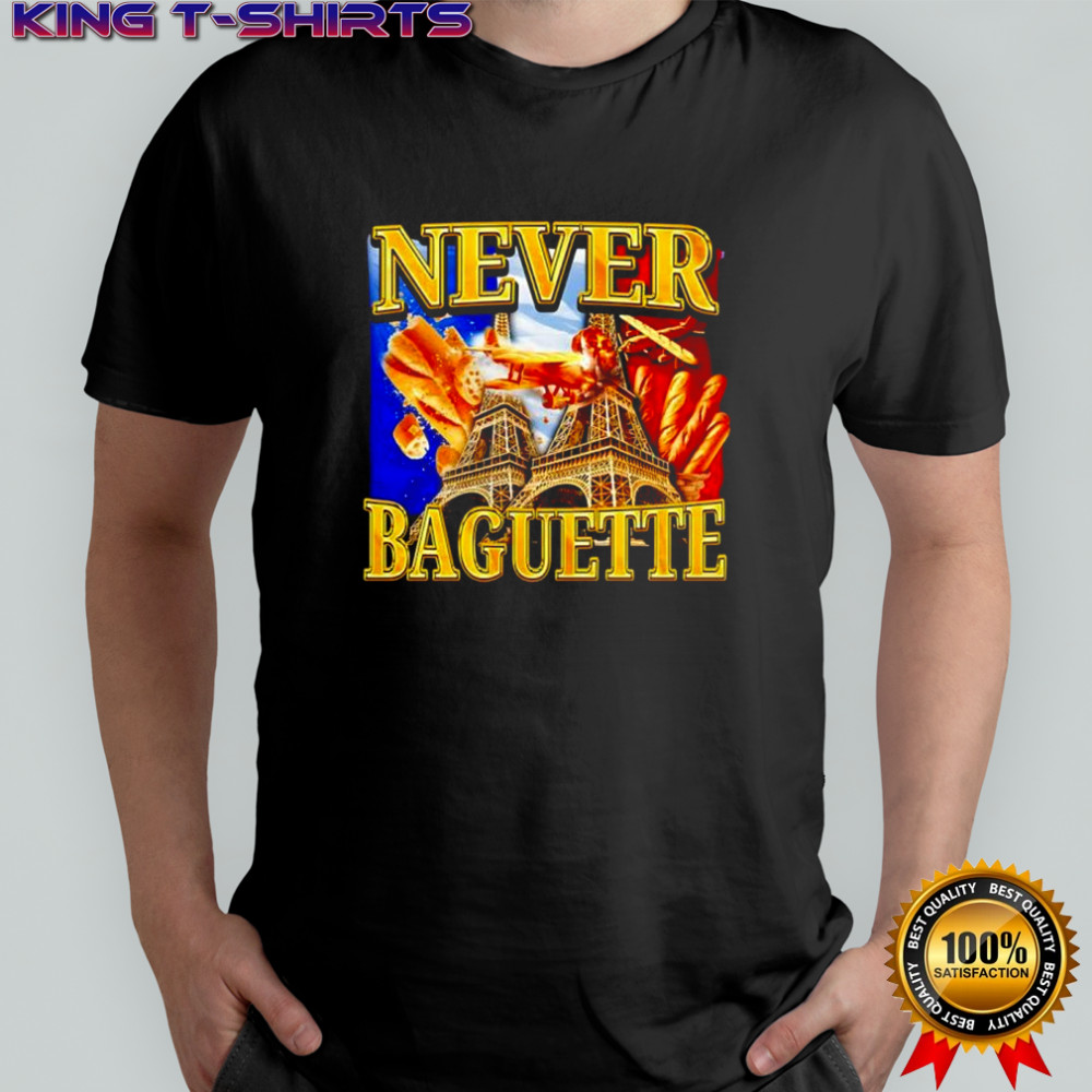 Never baguette graphic funny shirt