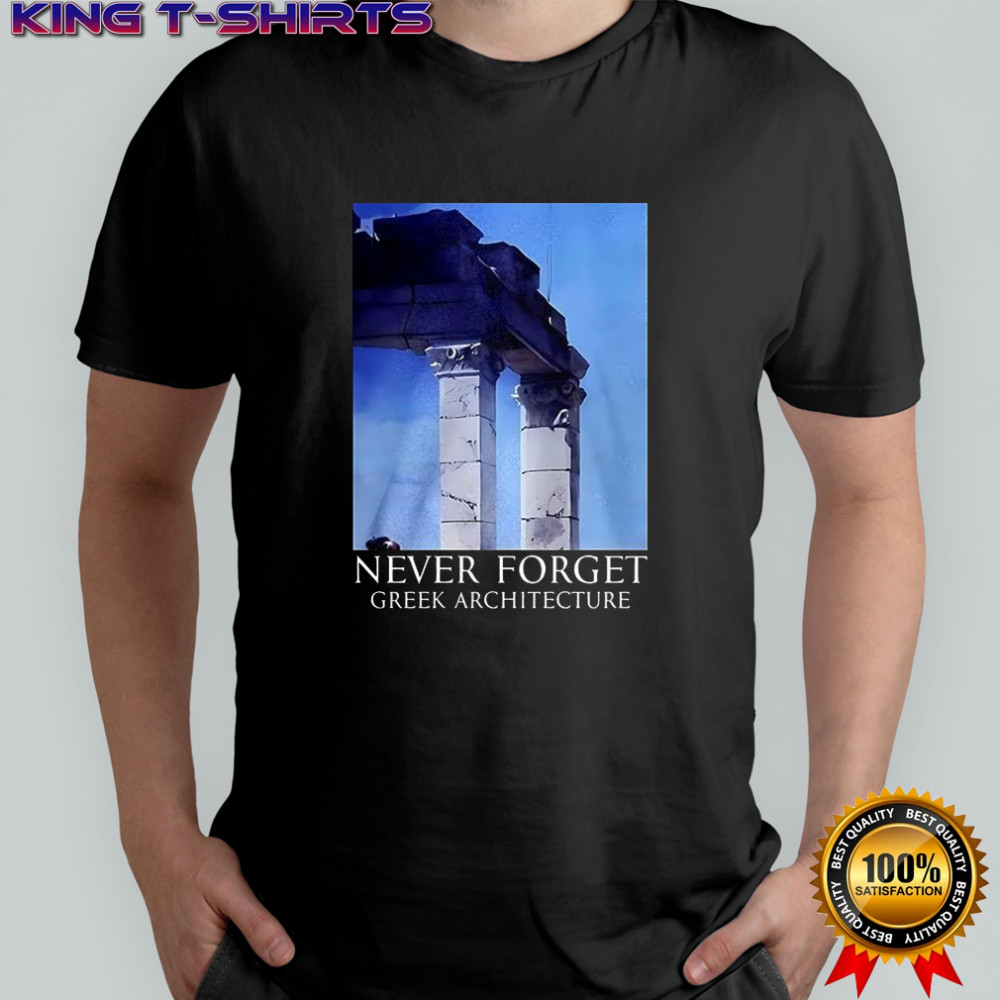 Never Forget Greek Architecture shirt