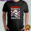 No Kings in American since 1776 retro shirt