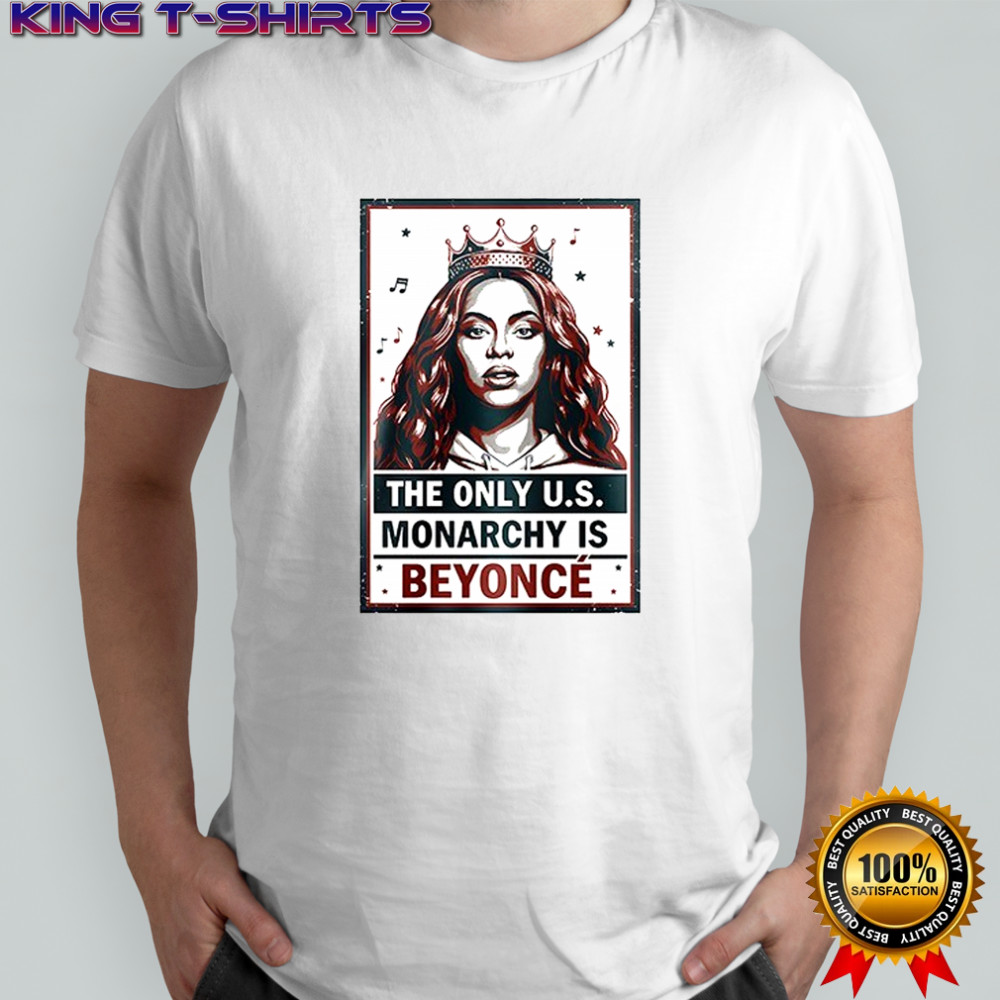 No kings the only US monarchy is Beyonce shirt