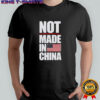 Not Made In China T-shirts