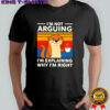 Otters I’m Not Arguing I’m Explaining Why I’m Right vintage shirt