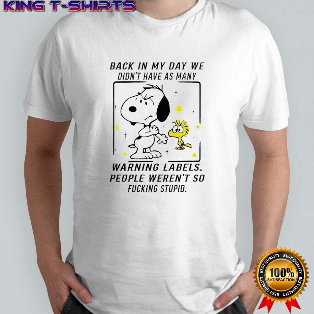 Peanuts Woodstock and Snoopy’s back in my day we didn’t have as many warning labels shirt