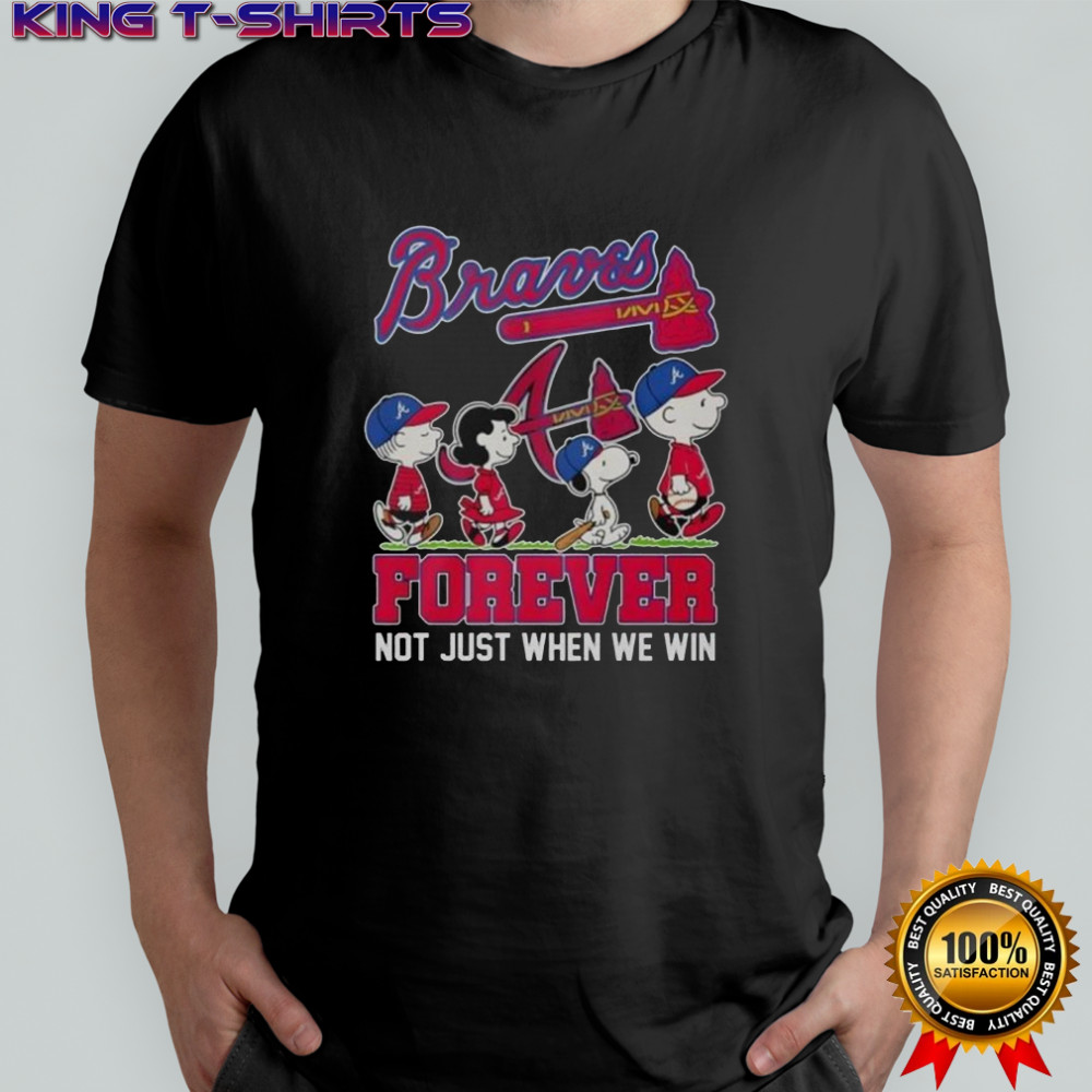 Peanuts X Atlanta Braves Forever Not Just When We Win T-Shirt
