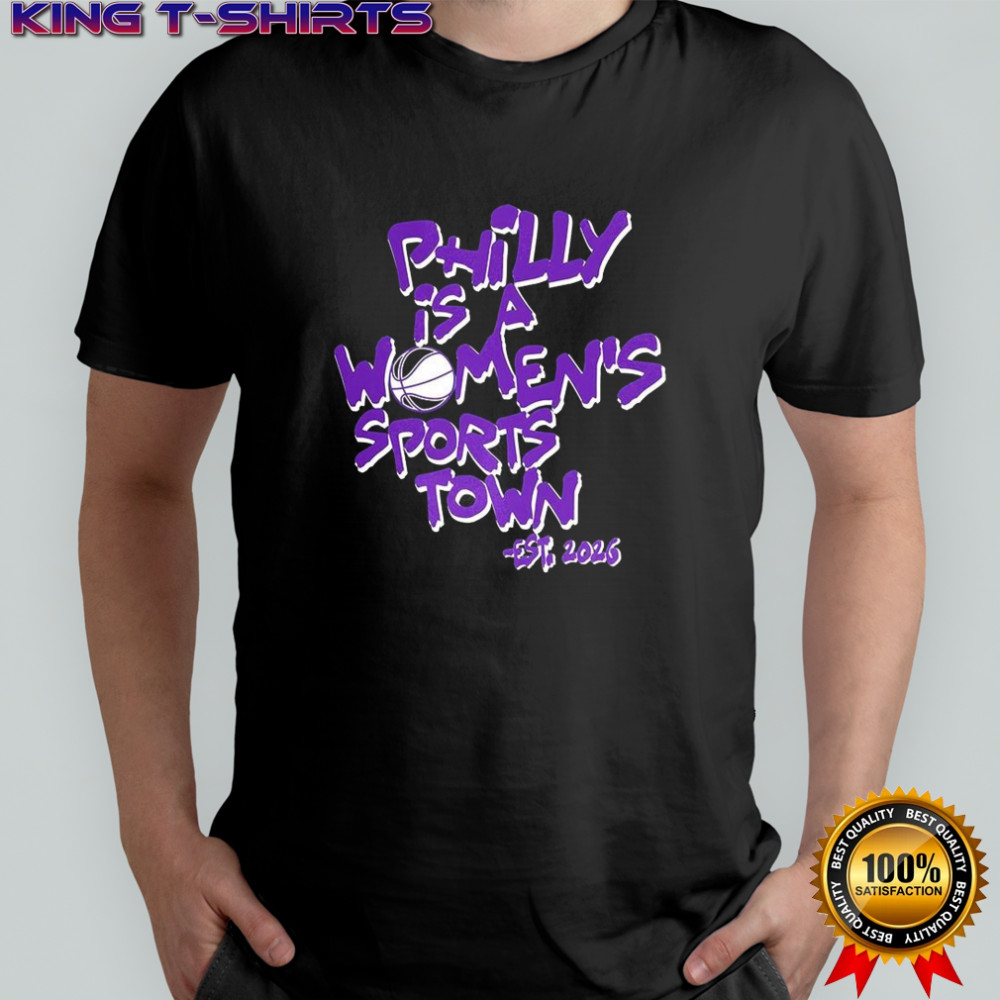 Philly is a women’s sports town est 2026 WNBA shirt