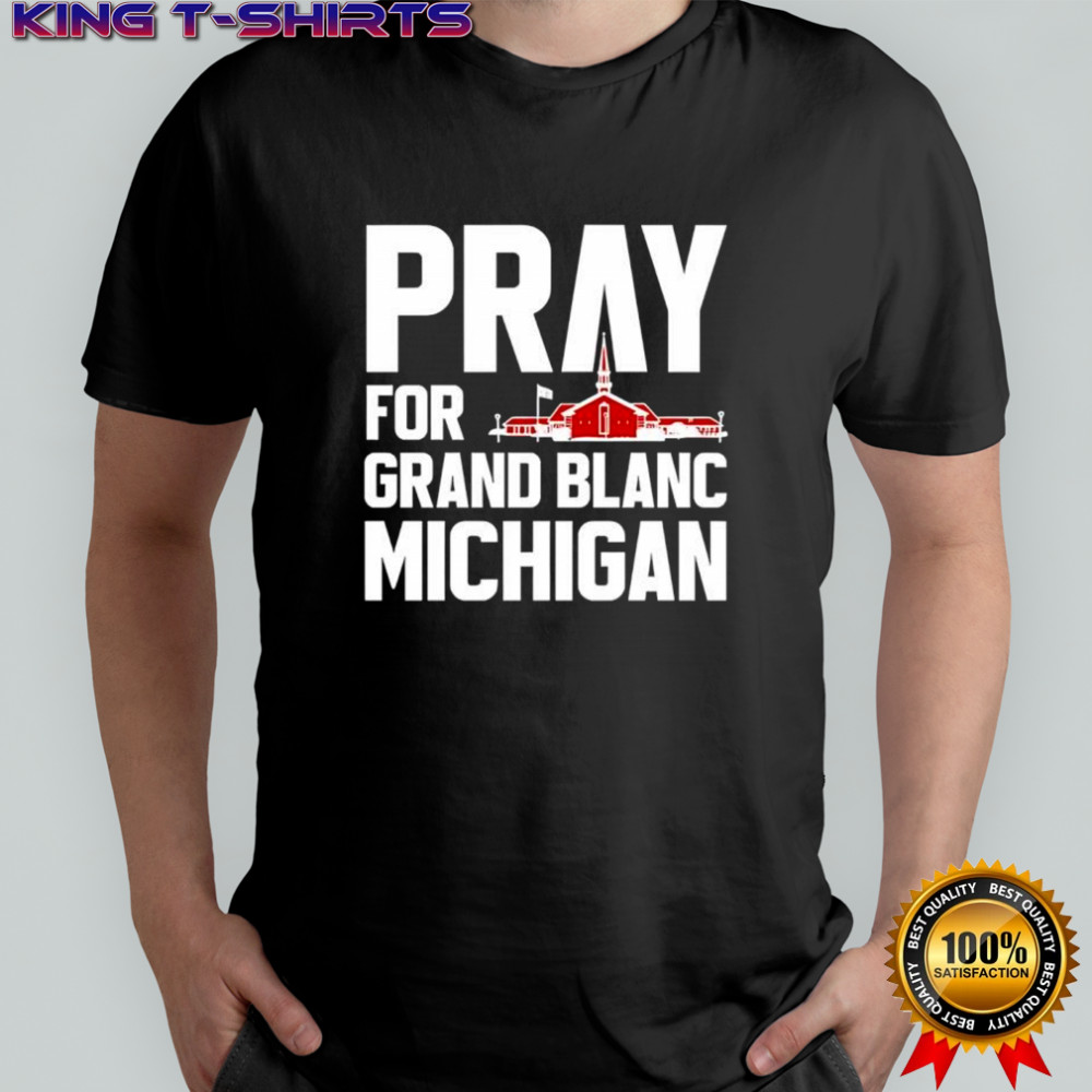 Pray for Grand Blanc Michigan shirt