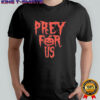 Pray For Us Prey For Halloween T-shirt