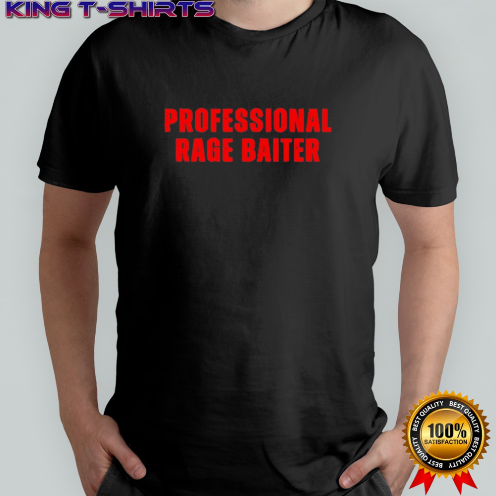 Professional rage baiter shirt