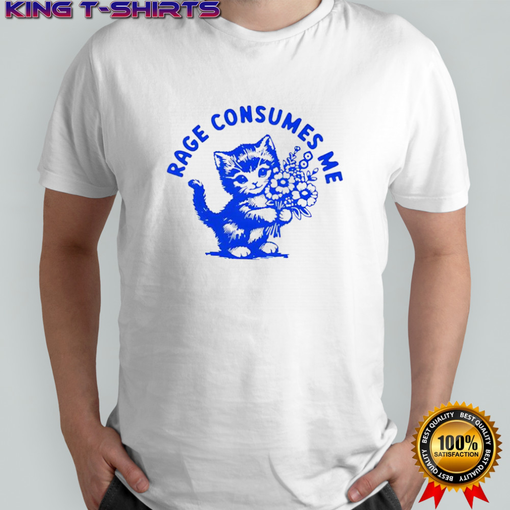 Rage Consumes Me Cat Shirt