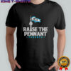 Raise The Pennant Toronto 2025 shirt