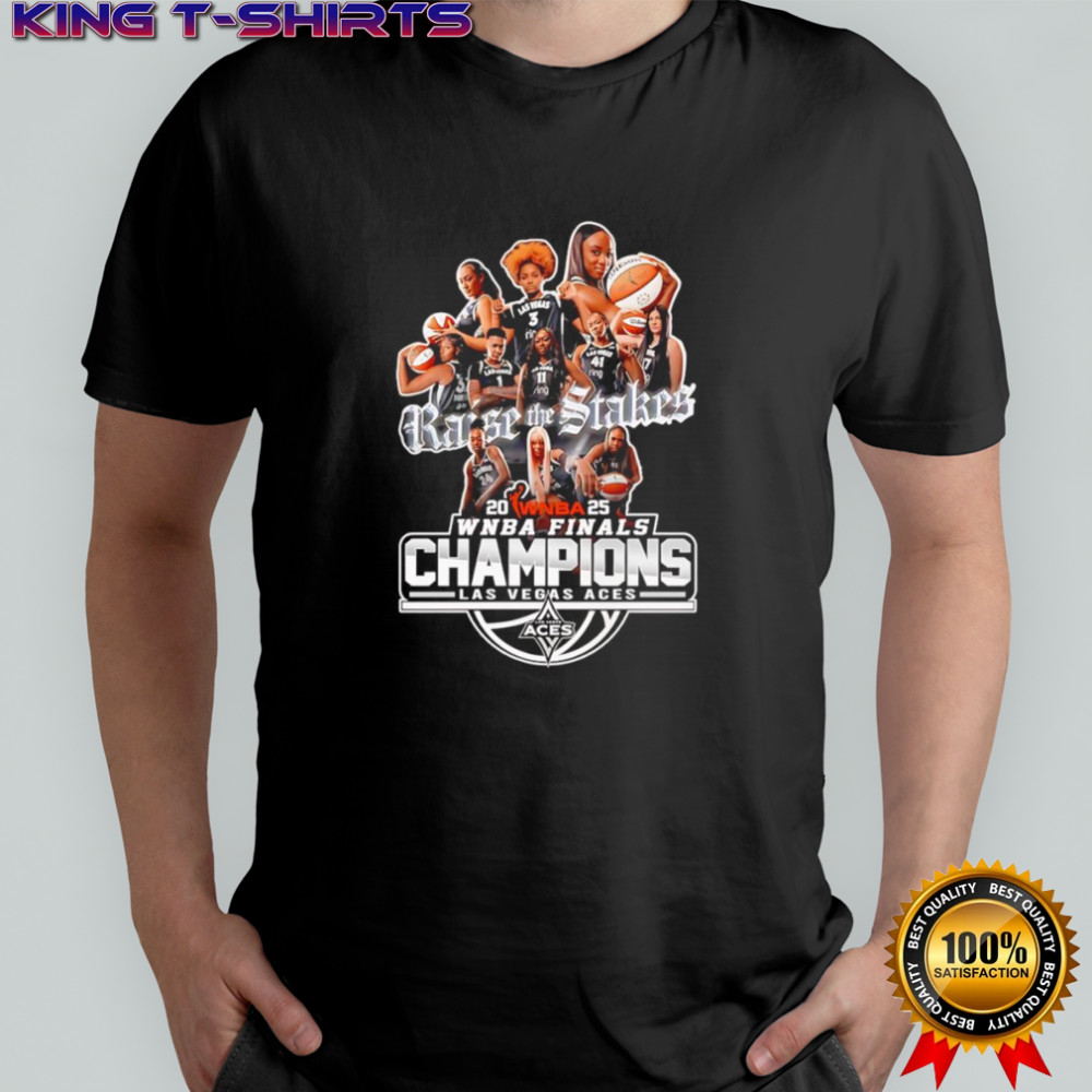 Raise the Stakes 2025 WNBA Finals Champions Las Vegas Aces shirt