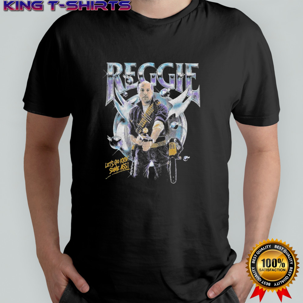 Reggie Let’s Go Kick Some Ass T-shirt