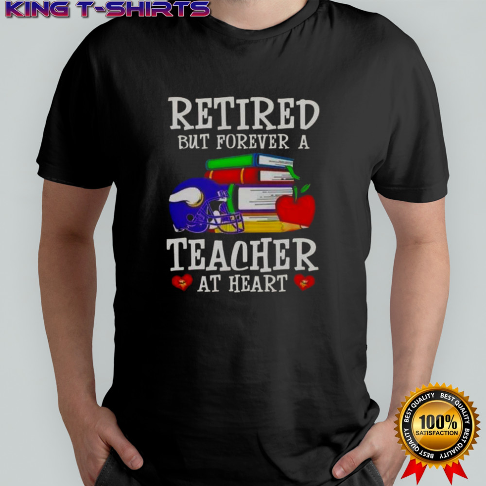 Retired But Forever A Teacher At Heart Minnesota Vikings Football T-Shirt