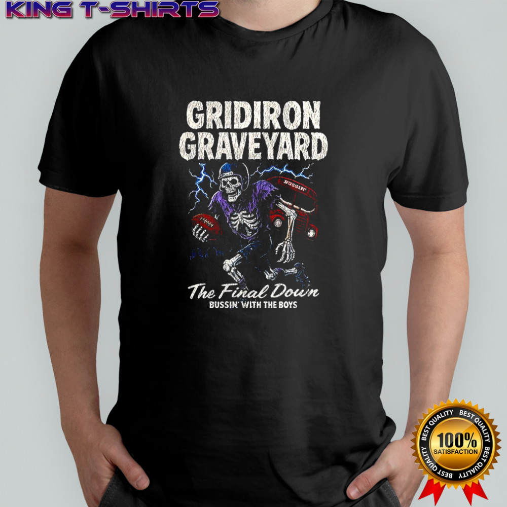 Rugby skeleton Gridiron Graveyard the final down bussin with the boys Halloween shirt
