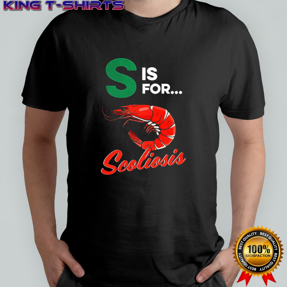 S is for scoliosis shrimp meme shirt