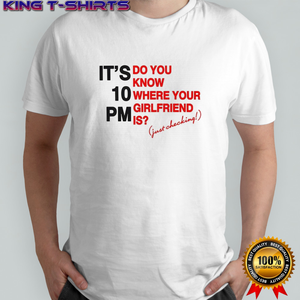 Sabrina Carpenter it’s 10 PM Girlfriend shirt