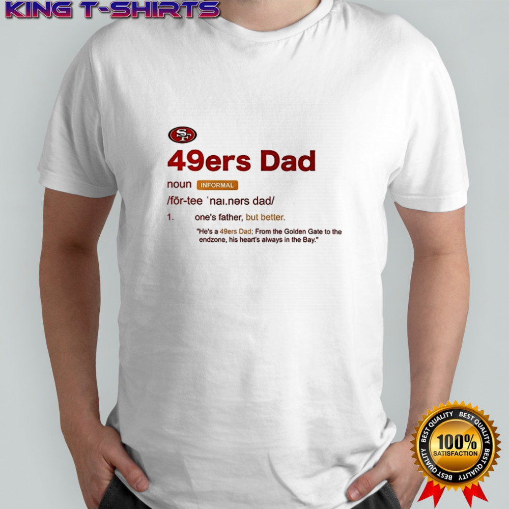 San Francisco 49ers Dad definition shirt