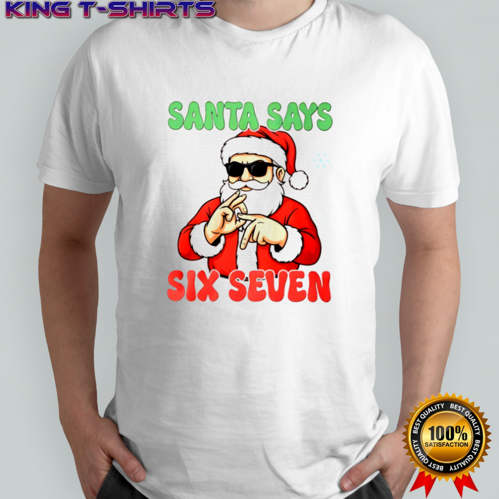 Santa Says Six Seven Christmas shirt