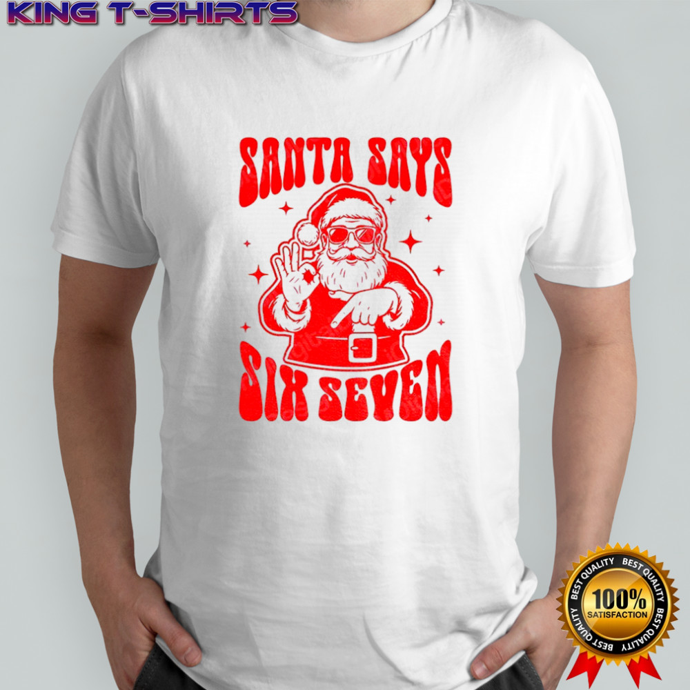 Santa Says Six Seven Funny 67 Christmas Trends shirt