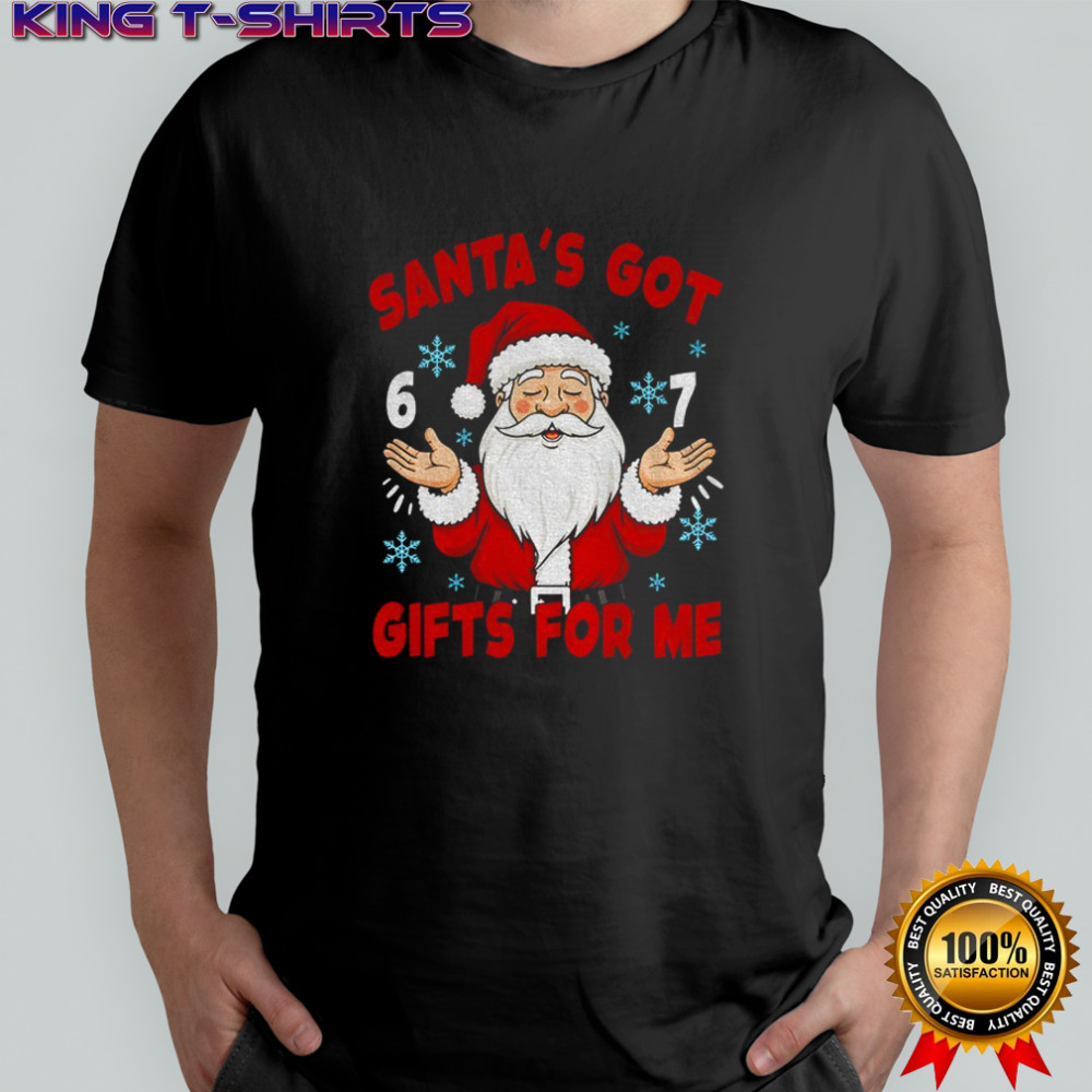 Santa’s Got Gifts 6 7 Christmas Meme shirt
