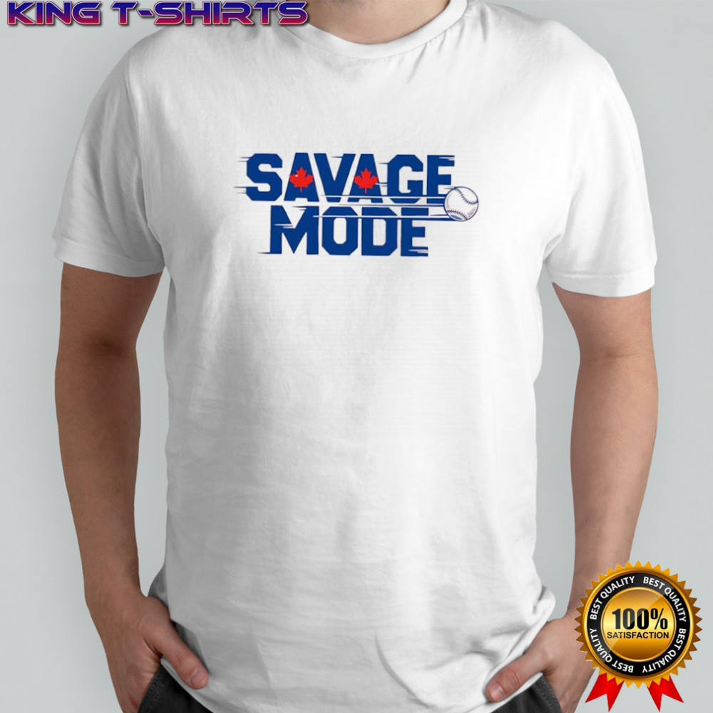 Savage Mode Toronto Blue Jays shirt