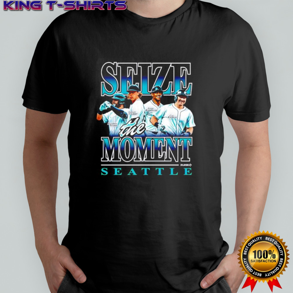 Seize The Moment Seattle Mariners Eugenio Suarez Logan Gilbert Julio Rodriguez Cal Raleigh Shirt