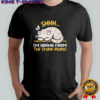Shhh I’m hiding form the stupid people funny cat shirt