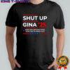 Shut up Gina 2025 keep San Antonio puro vote yes to prop A and B shirt