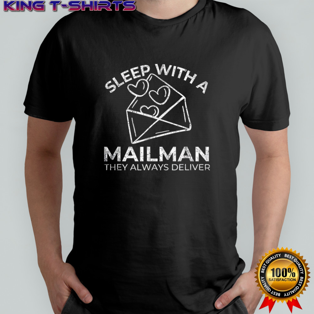 Sleep with a Mailman they always deliver shirt