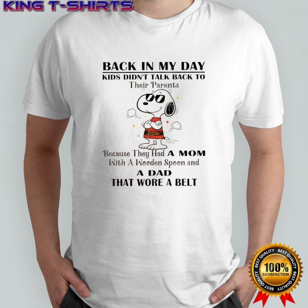 Snoopy back in my day kids didn’t talk back to their parents shirt