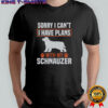 Sorry I Can’t I Have Plans With My Miniature Schnauzer Awesome T-Shirt