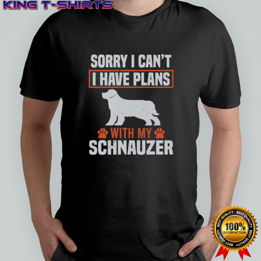 Sorry I Can’t I Have Plans With My Miniature Schnauzer Awesome T-Shirt