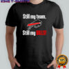 Still my team still my Buffalo Bills shirt