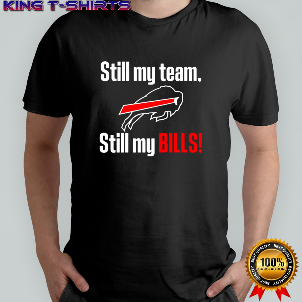 Still my team still my Buffalo Bills shirt