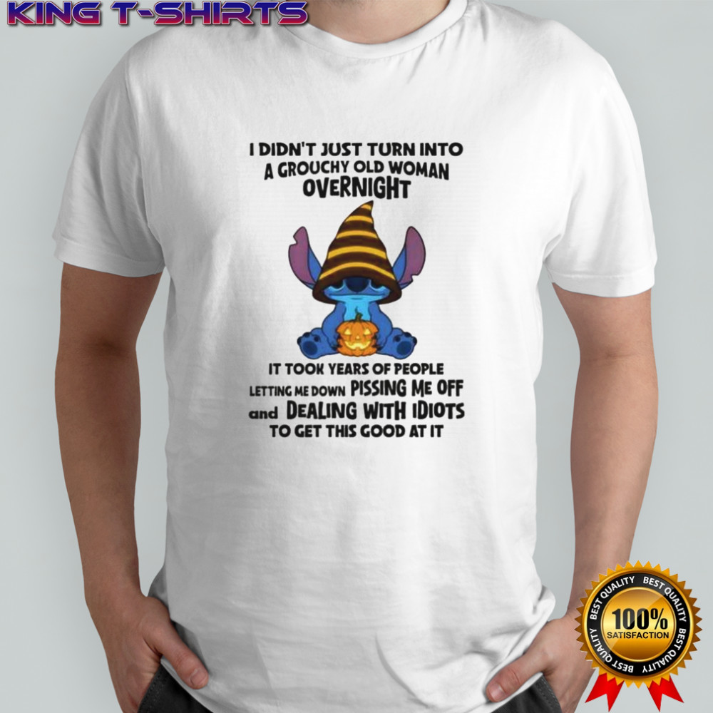 Stitch I Didn’t Just Turn Into A Grouchy Old Woman Overnight It Took Years T-Shirt
