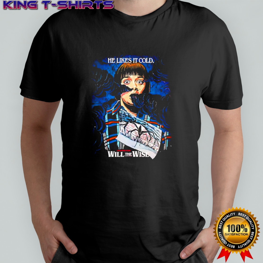 Stranger Things Season 2 x Butcher Billy Will the Wise he likes it cold shirt