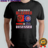 Stressed blessed Chicago Bears and Chicago Cubs obsessed fans shirt