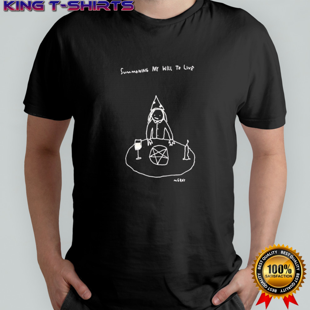 Summoning My Will to Live shirt