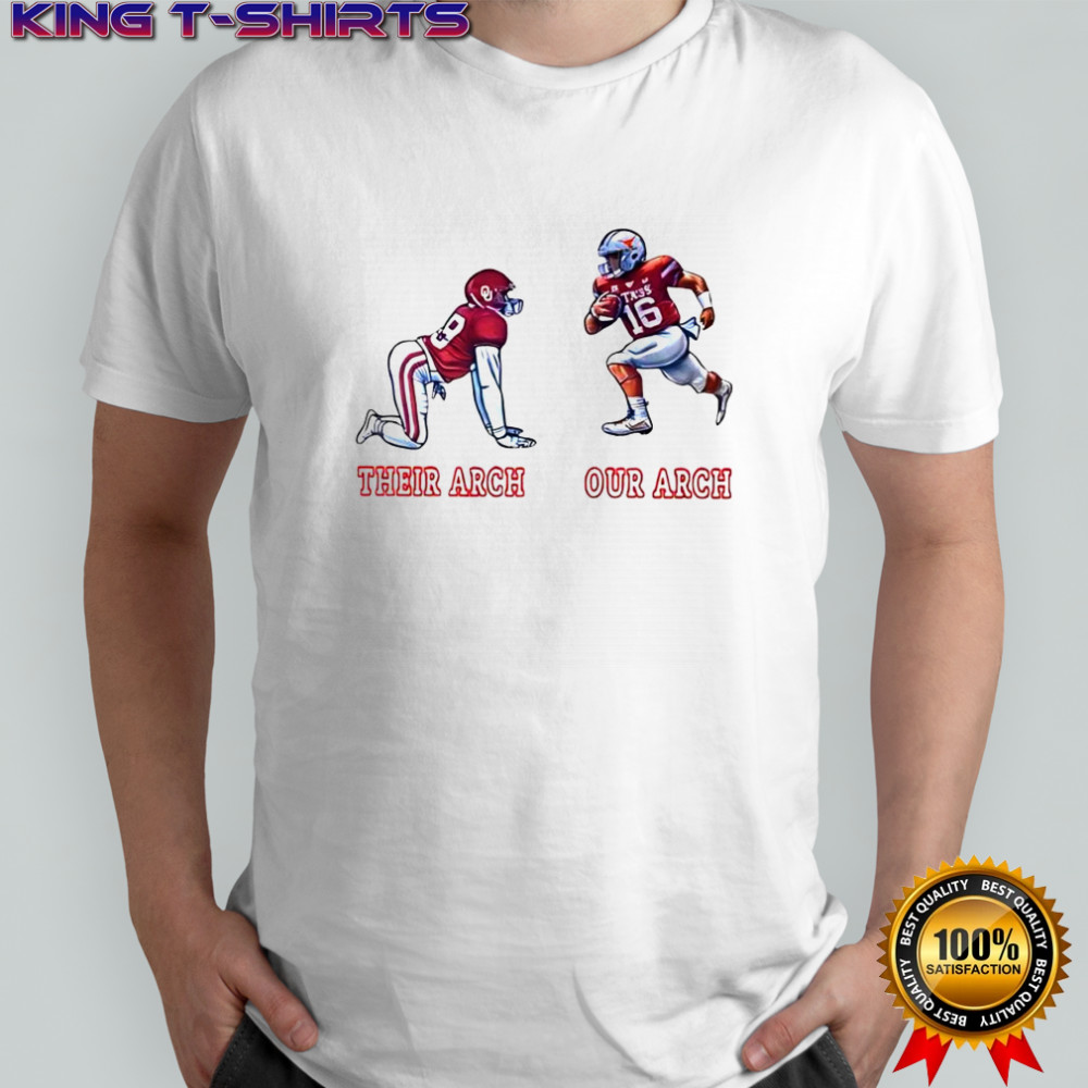 Texas Longhorns and the Oklahoma Sooners joke players their arch our arch shirt