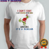 The grinch i don’t fart i just whisper in my pants zzzt poof sometimes it’s a scream shirt