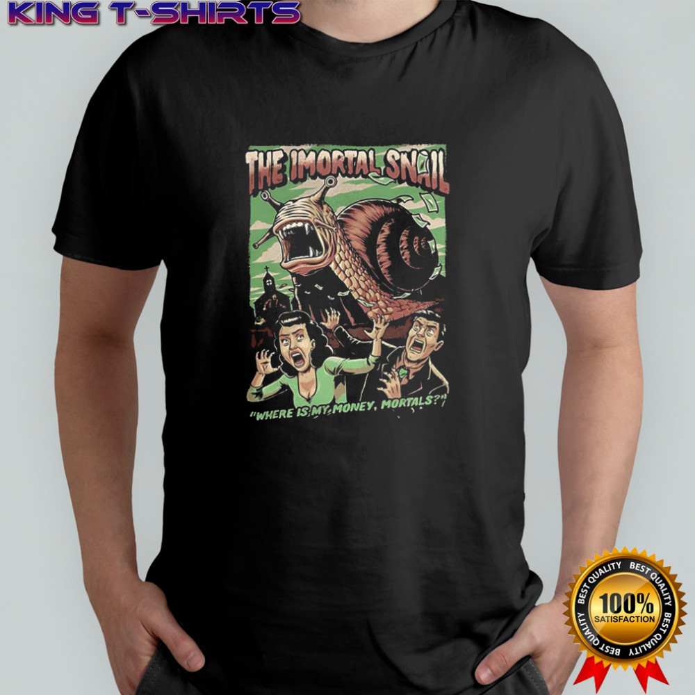 The immortal snail Where is my money mortals horror movie Halloween shirt